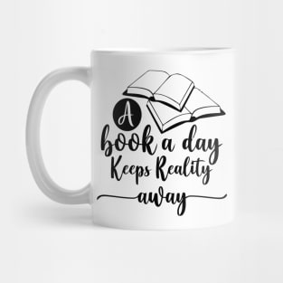 A Book A Day Keeps Reality Away Mug